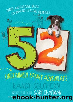 52 Uncommon Family Adventures by Randy Southern