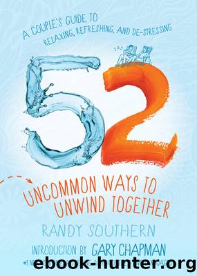 52 Uncommon Ways to Unwind Together by Randy Southern