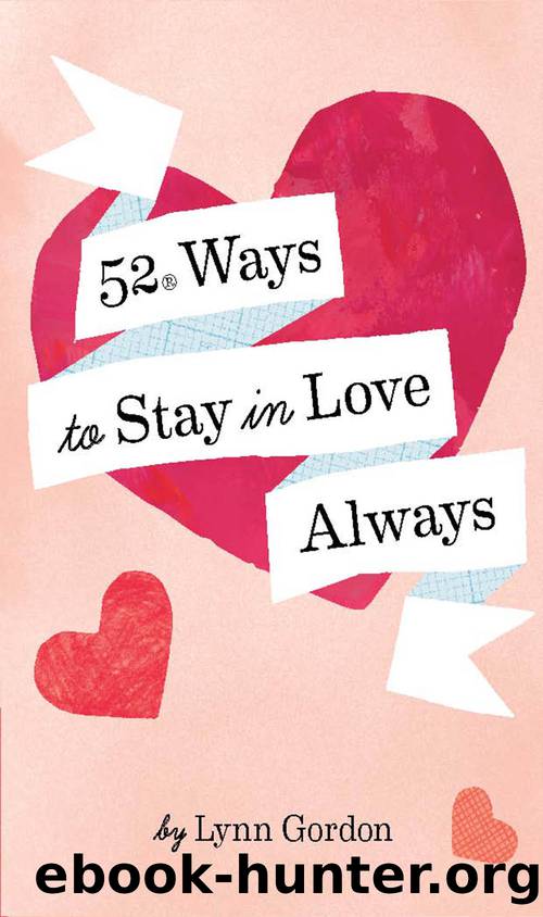 52 Ways to Stay in Love Always by Lynn Gordon