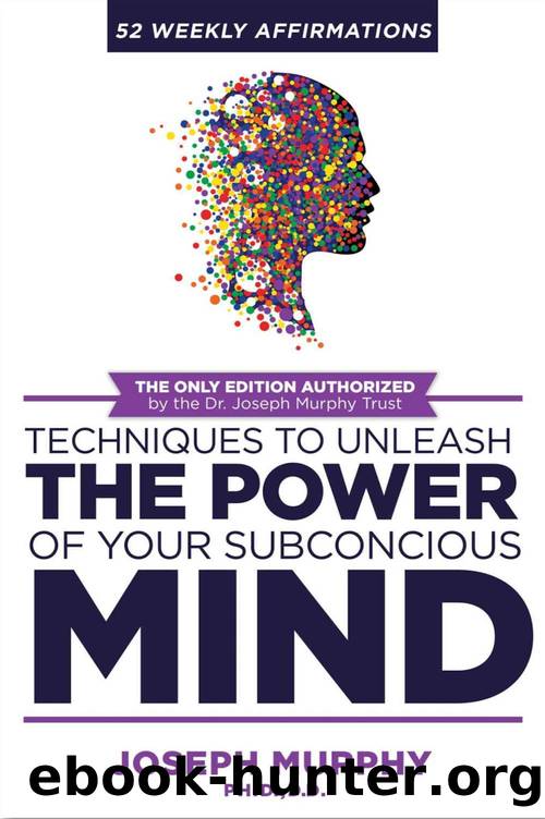 52 Weekly Affirmations: Techniques to Unleash the Power of Your Subconscious Mind by Joseph Murphy