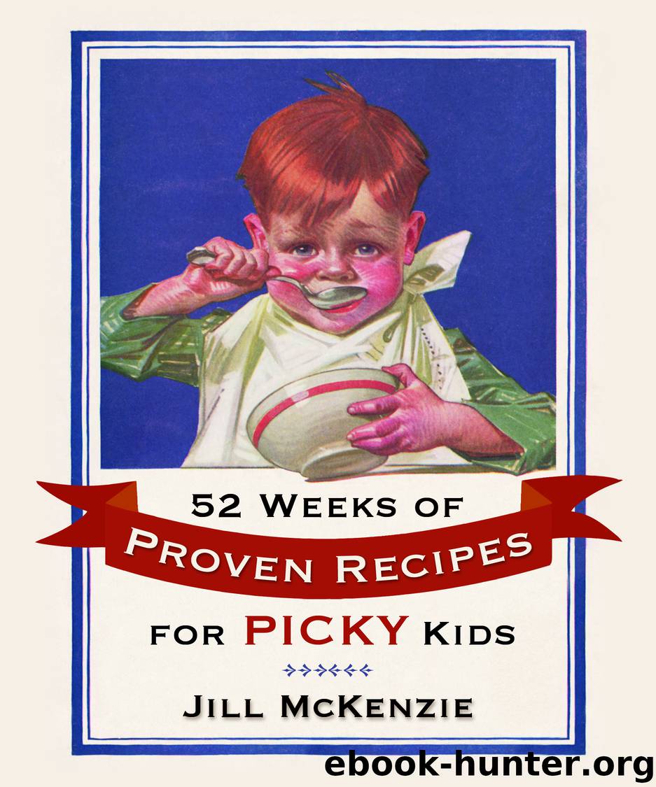 52 Weeks of Proven Recipes for Picky Kids by Jill McKenzie
