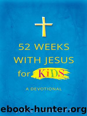 52 Weeks with Jesus for Kids by James Merritt