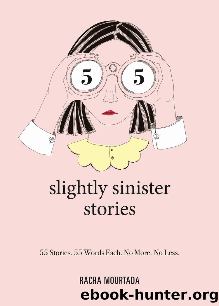 55 Slightly Sinister Stories by Racha Mourtada