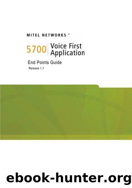 5700 Voice First Application End Pointâs Guide, Release 1.1 Draft A by Kathleen MacConaill (Mitel Networks)