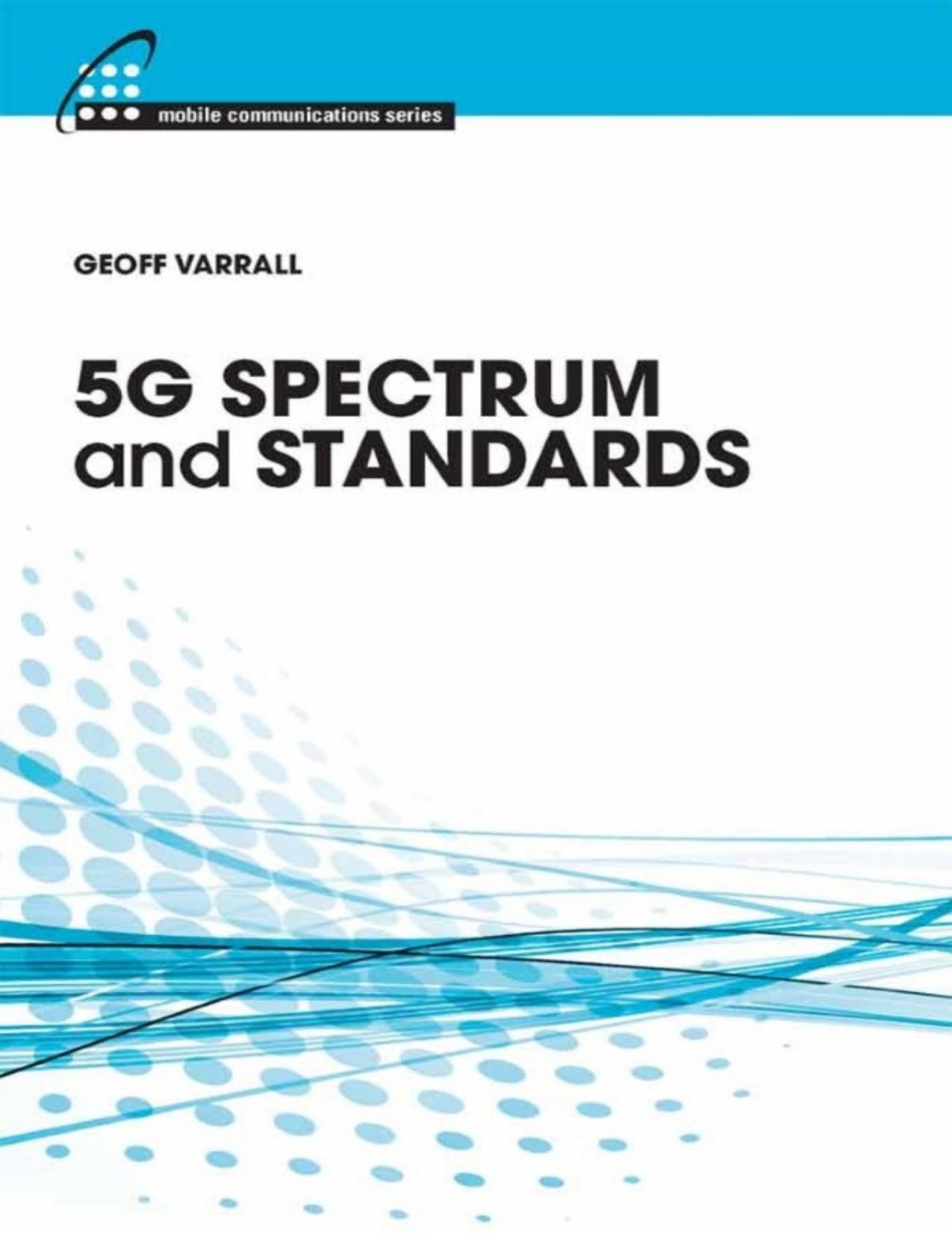 5G Spectrum and Standards (Mobile Communications) by Geoff Varrall
