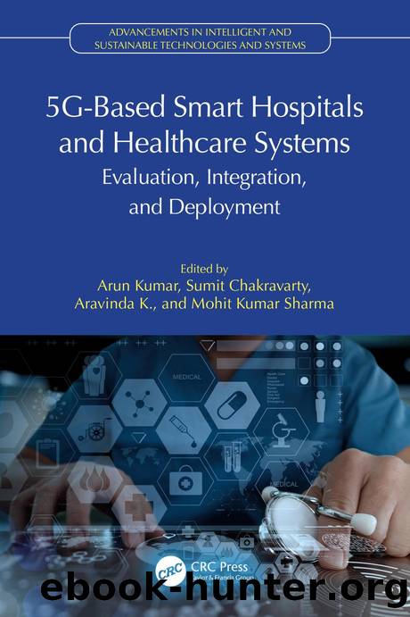 5G-Based Smart Hospitals and Healthcare Systems; Evaluation, Integration, and Deployment; 1 by unknow