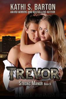 6 - Trevor: Strong Manor by Kathi S. Barton