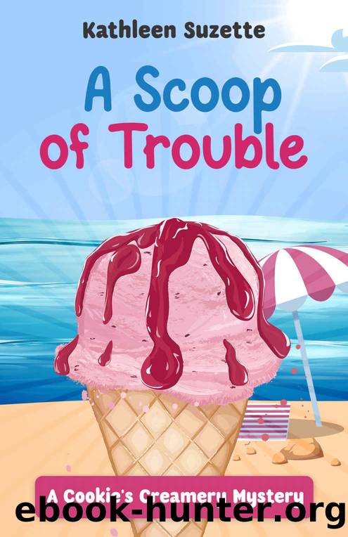 6 A Scoop of Trouble: A Cookie's Creamery Mystery by Kathleen Suzette