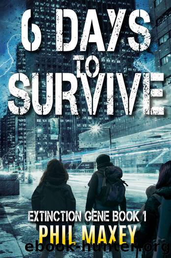 6 Days to Survive: A Post-Apocalyptic Survival Thriller by Phil Maxey