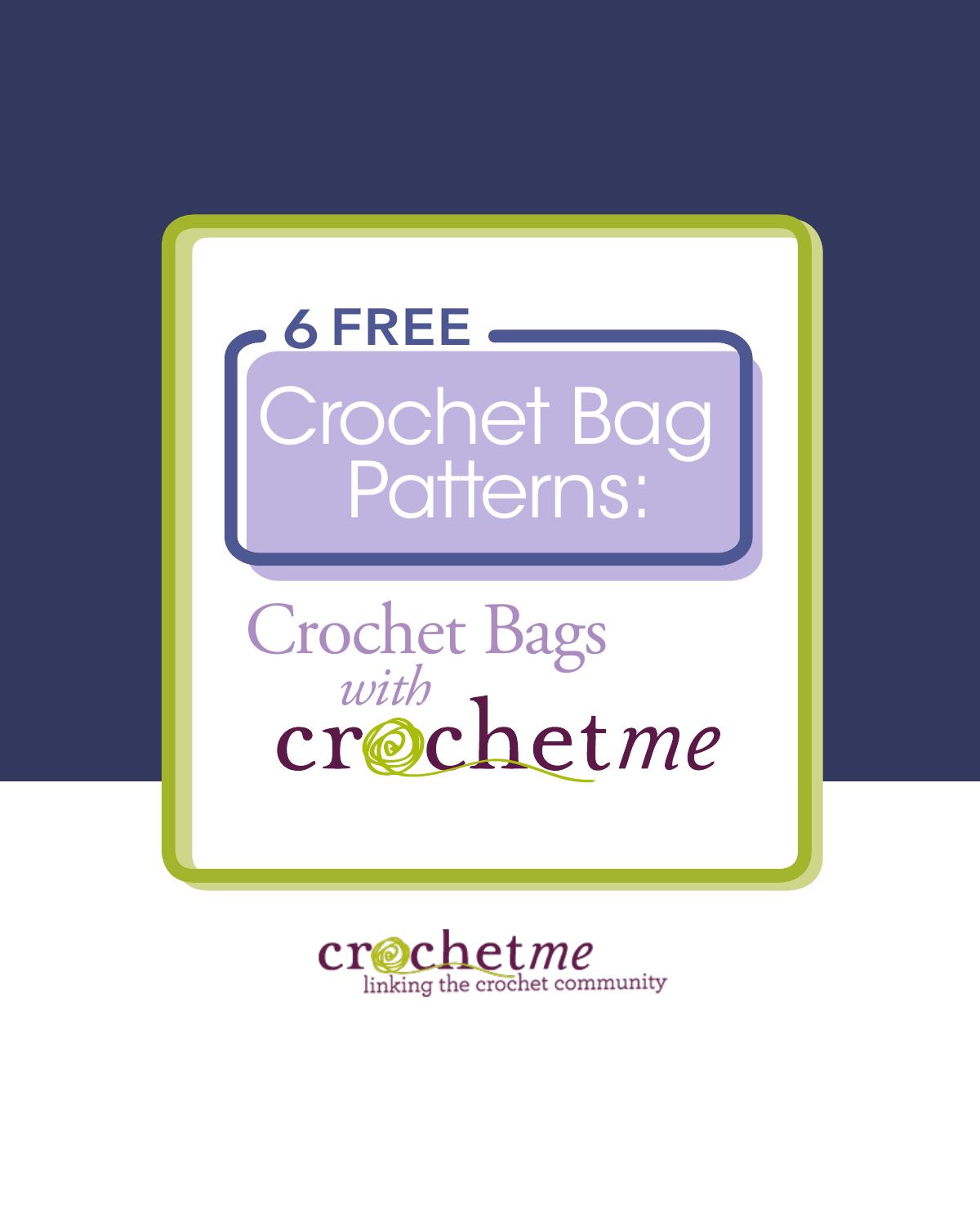 6 Free Crochet Bag Patterns: Crochet Bags with CrochetMe by Interweave Press LLC