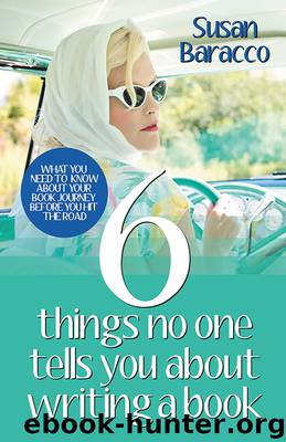 6 Things No One Tells You About Writing a Book by Susan Baracco