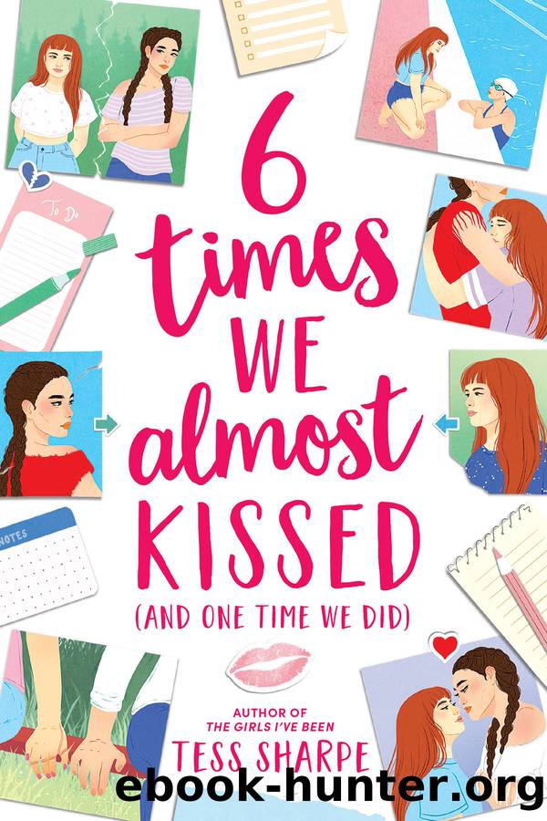 6 Times We Almost Kissed (And One Time We Did) by Tess Sharpe