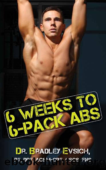 6 Weeks to 6-Pack Abs by Dr. Bradley Evsich