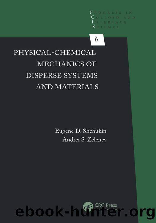 6. Physical-Chemical Mechanics of Disperse Systems and Materials (2016) by Eugene D. Shchukin and Andrei S. Zelenev