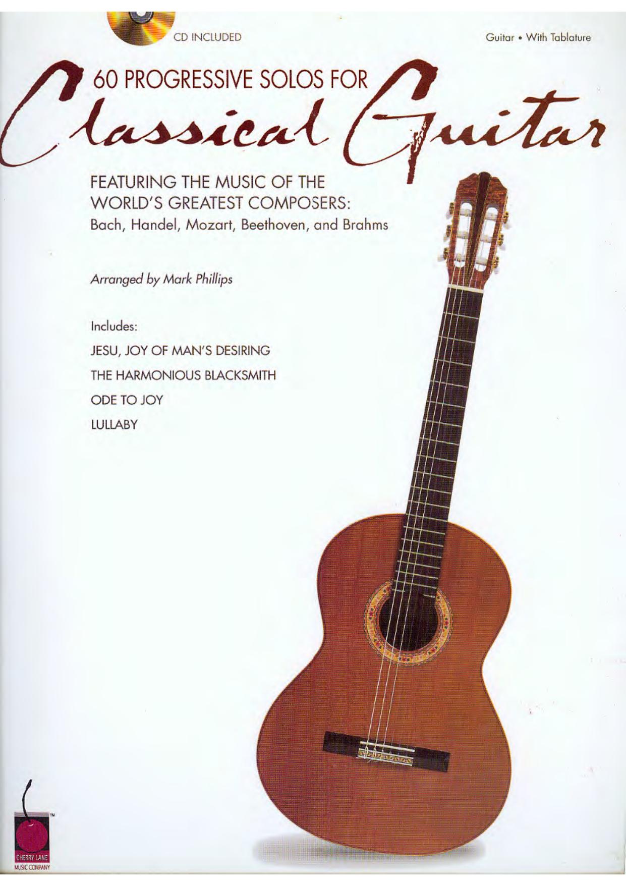 60 Progressive Solos for Classical Guitar: Featuring the Music of the World's Greatest Composers: Bach, Handel, Mozart, Beethoven & Brahms by Mark Phillips