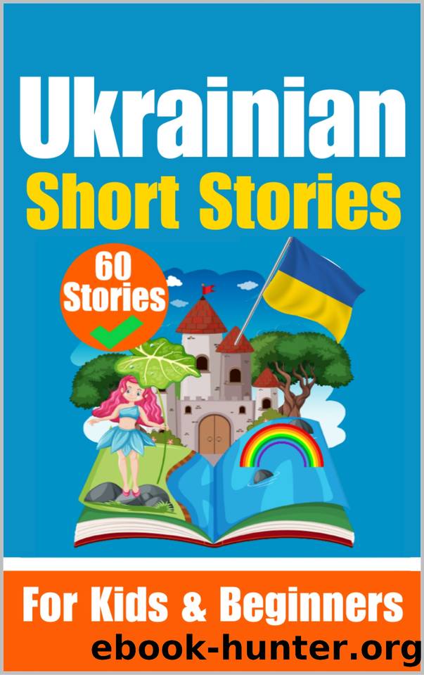60 Short Stories in Ukrainian Language | A Dual-Language Book in English and Ukrainian: Learn Ukrainian Language | Ukrainian for Children and Beginners by com Skriuwer & de Haan Auke