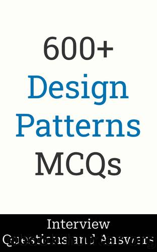 600+ Design Patterns Interview Questions and Answers: MCQ Format Questions | Freshers to Experienced | Detailed Explanations by Salunke Manish