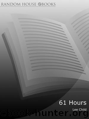 61 Hours: A Reacher Novel (Jack Reacher) by Lee Child