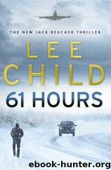 61 Hours: A Reacher Novel by Lee Child