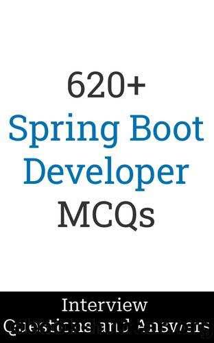 620+ Spring Boot Developer Interview Questions and Answers: MCQ Format Questions | Freshers to Experienced | Detailed Explanations by Salunke Manish