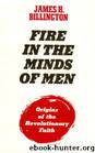 62730627-Fire-in-the-Minds-of-Men-By-James-H-Billington by Unknown