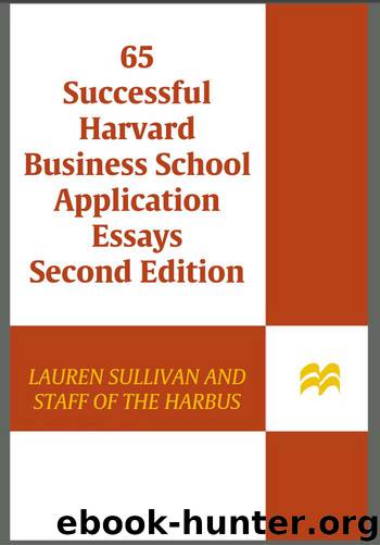 65 Successful Harvard Business School Application Essays, Second Edition: With Analysis by the Staff of The Harbus, the Harvard Business School Newspaper