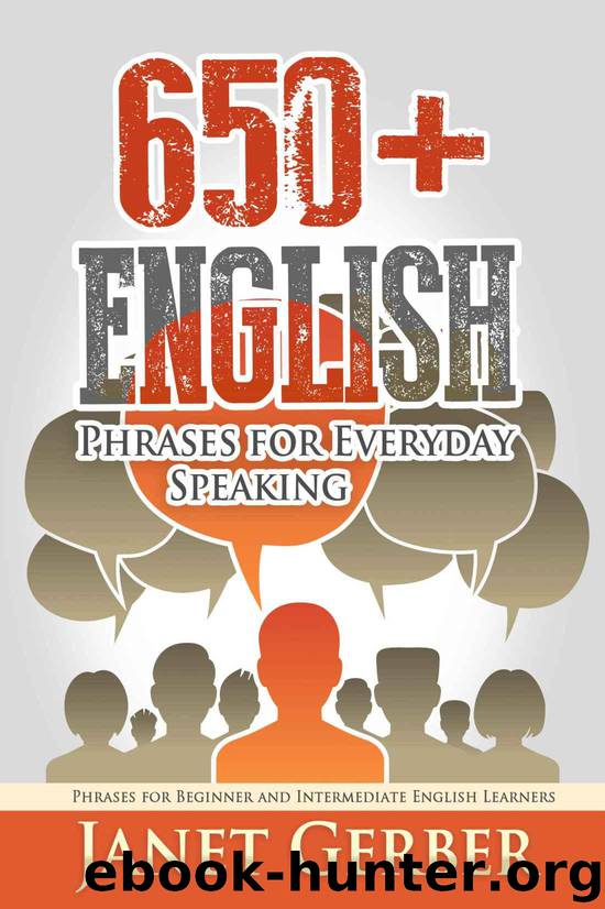 650+ English Phrases for Everyday Speaking: Phrases for Beginner and Intermediate English Learners by Janet Gerber