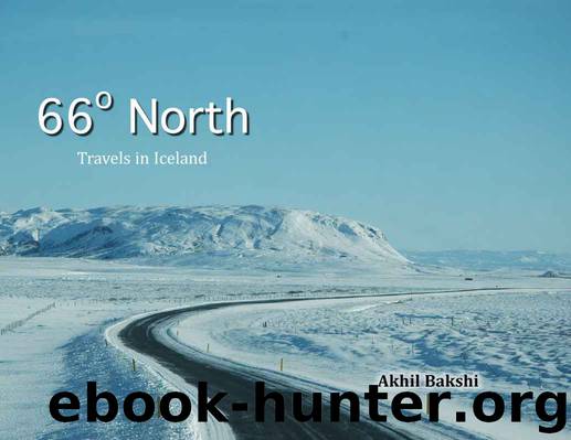 66° North - Travels in Iceland by Akhil Bakshi