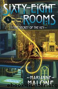 68 Rooms 04 - The Secret of the Key by Marianne Malone