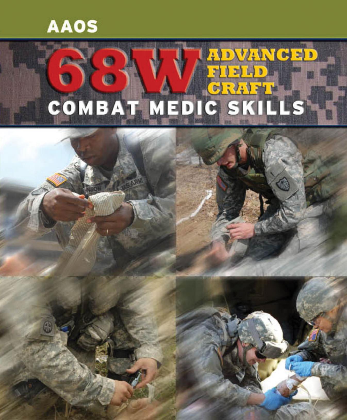 68W advanced field craft: combat medic skills by American Academy of Orthopaedic Surgeons.;Bond Casey