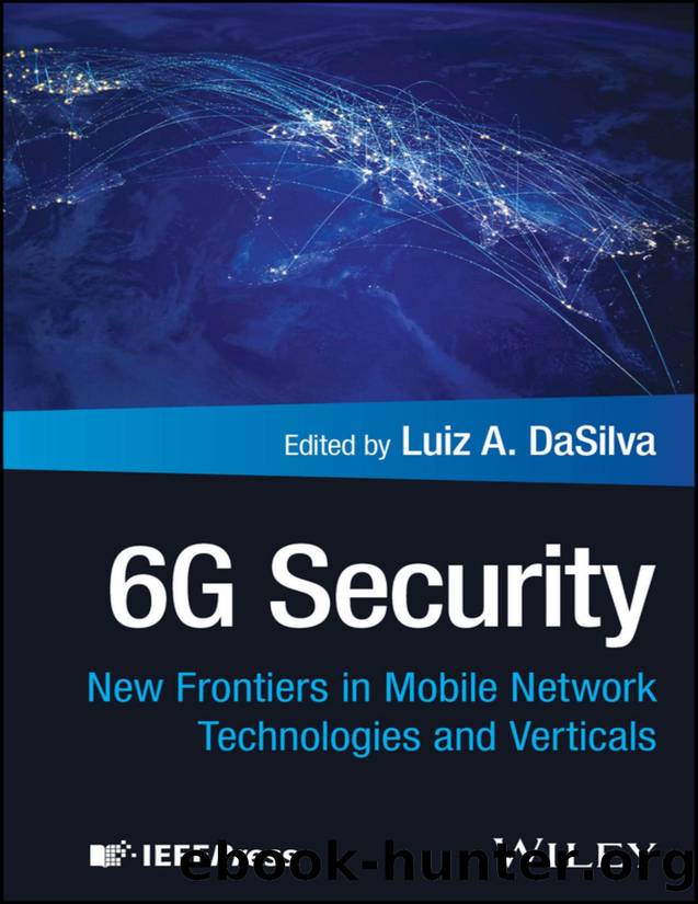 6G Security: New Frontiers in Mobile Network Technologies and Verticals by Luiz A. DaSilva;