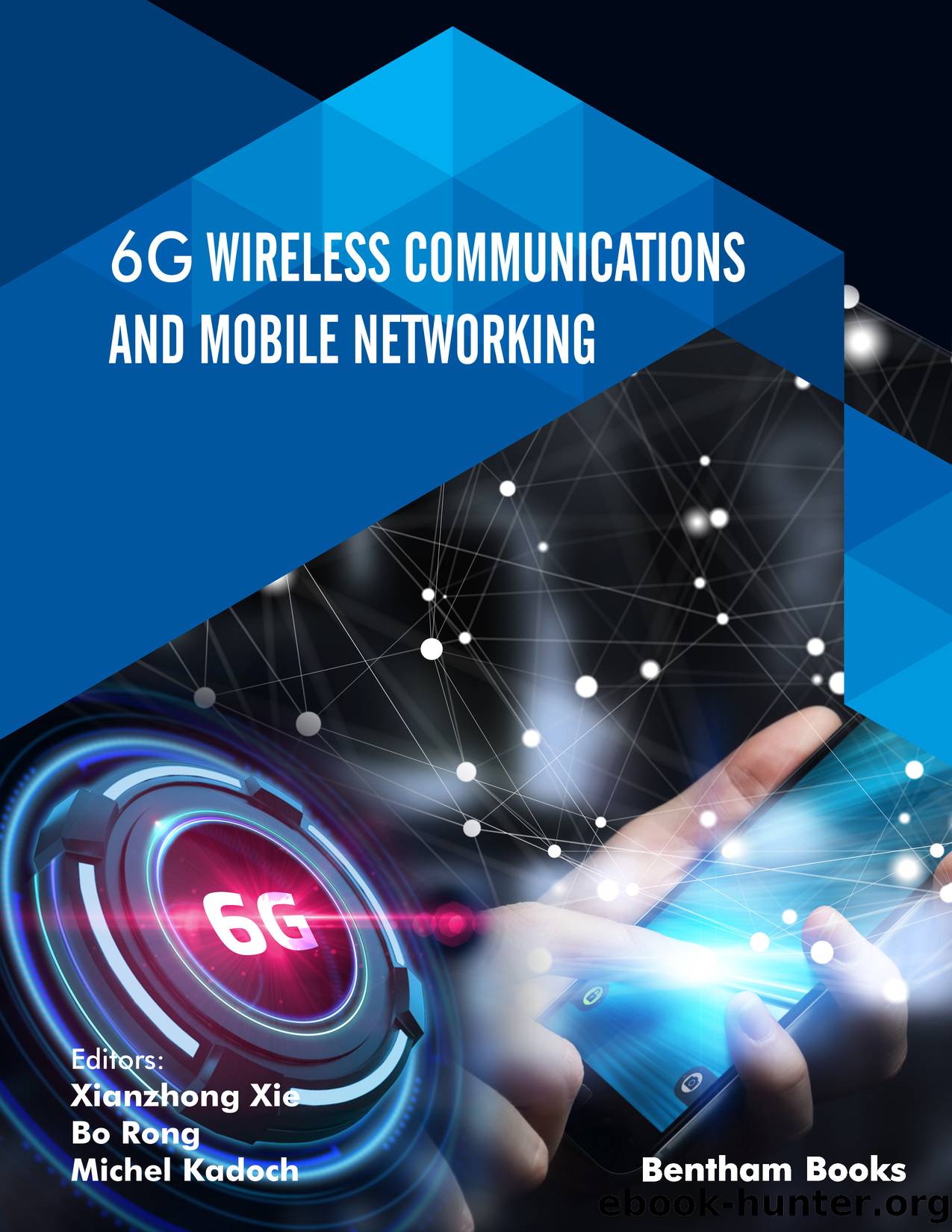 6G Wireless Communications and Mobile Networking by Xie Xianzhong;Rong Bo;Kadoch Michel;