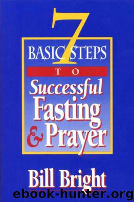 7 Basic Steps to Successful Fasting & Prayer by Bill Bright