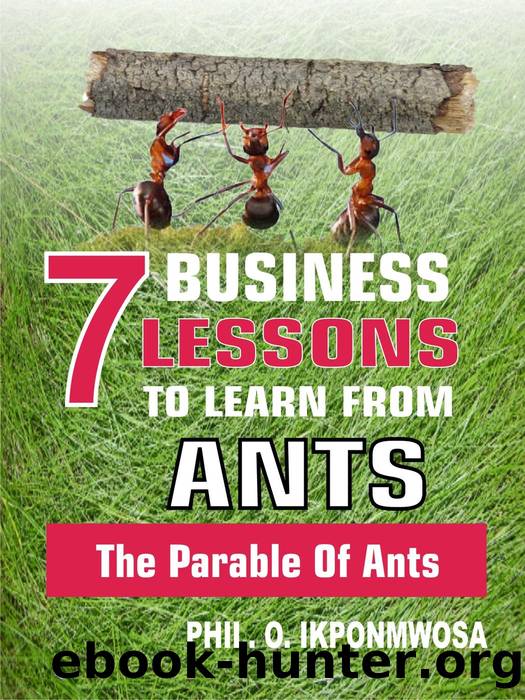 7 Business Lessons to Learn From Ants by Phil. O. Ikponmwosa