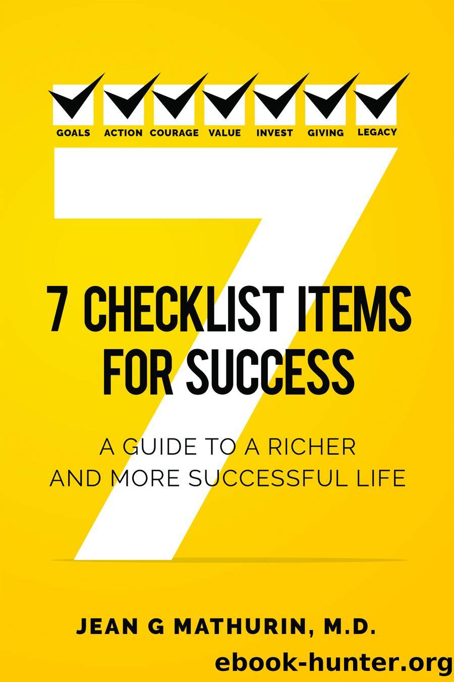 7 Checklist Items for Success: A Guide to a Richer and More Successful Life by Jean G. Mathurin M.D