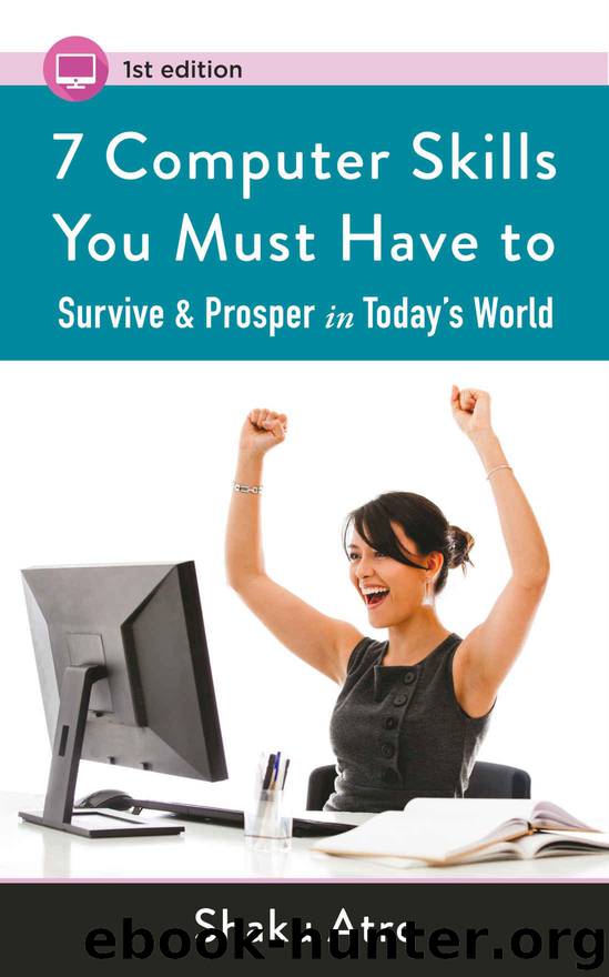 7 Computer Skills You Must Have to Survive & Prosper in Today’s World (“Computer Skills for Financial Independence”) by Shaku Atre