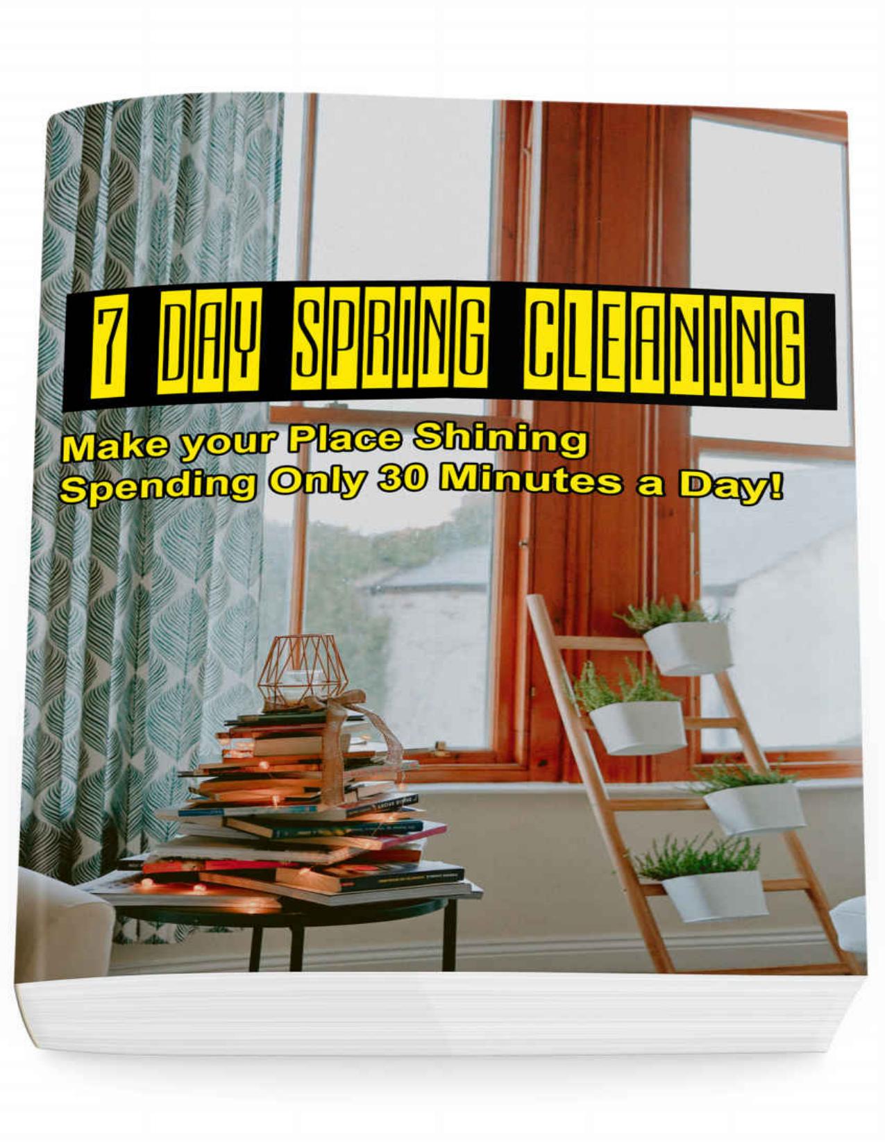 7 Day Spring Cleaning: Make your Place Shining Spending Only 30 Minutes a Day!: (Tidying Up, Clean and CLutter-free, Lazy Cleaning) by Linda Hayden