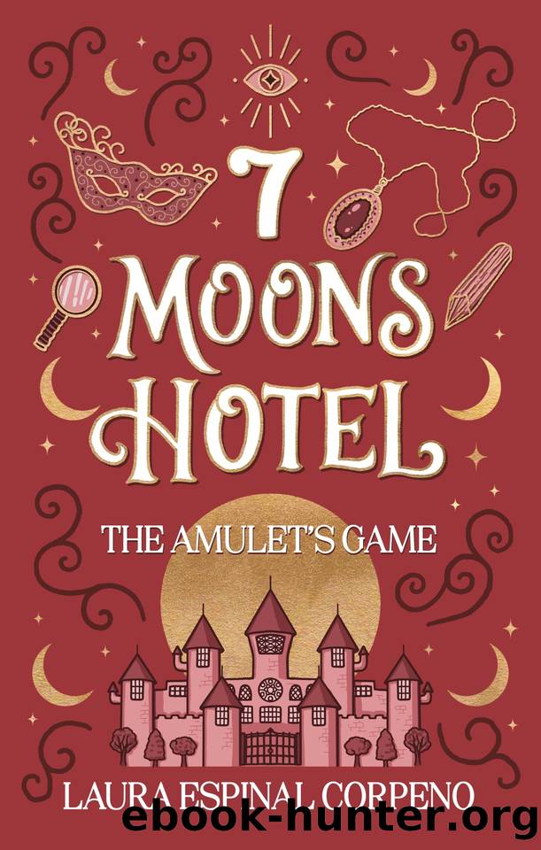 7 Moons Hotel: The Amulet's Game (7 Moons Hotel Mysteries Book 1) by Espinal Corpeno Laura