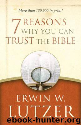 7 Reasons Why You Can Trust the Bible by Erwin W. Lutzer