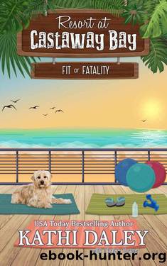 7 Resort at Castaway Bay: Fit or Fatality by Kathi Daley
