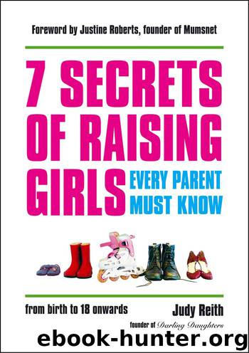 7 SECRETS OF RAISING GIRLS EVERY PARENT MUST KNOW by Judy Reith