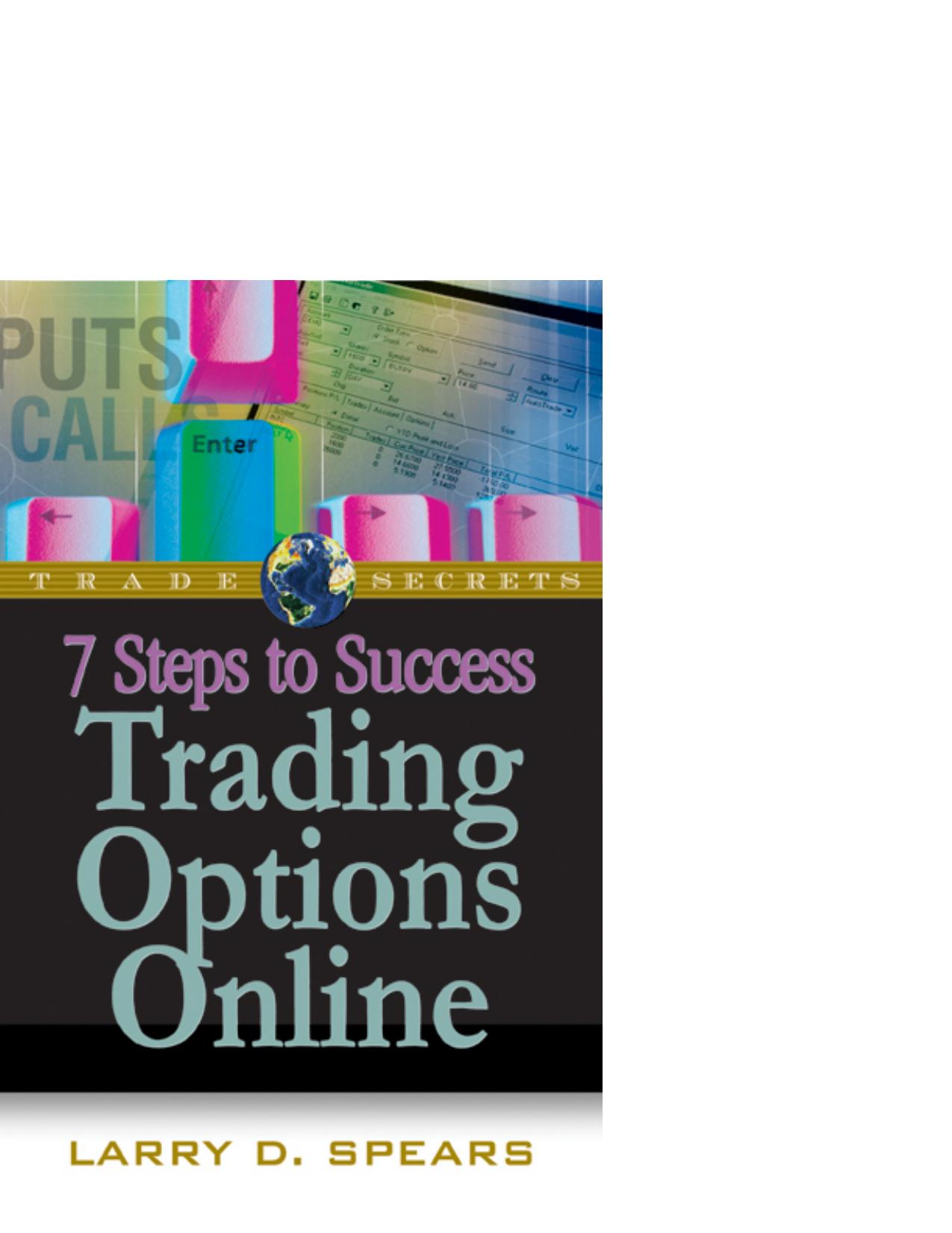 7 Steps to Success Trading Options Online by Larry D. Spears