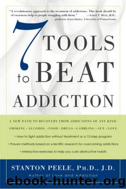 7 Tools to Beat Addiction by Stanton Peele. Ph.D. J.D