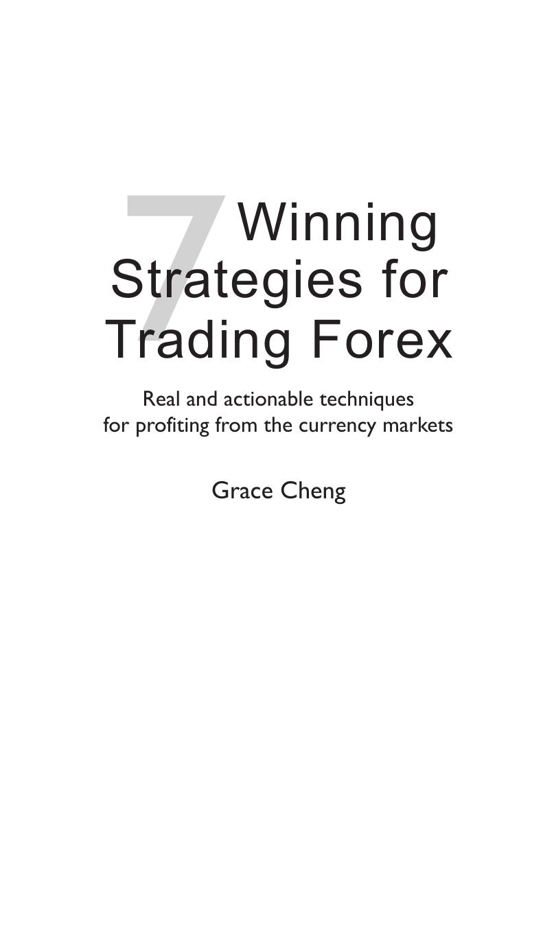 7 Winning Strategies for Trading Forex: Real and Actionable Techniques for Profiting from the Currency Markets by Grace Cheng