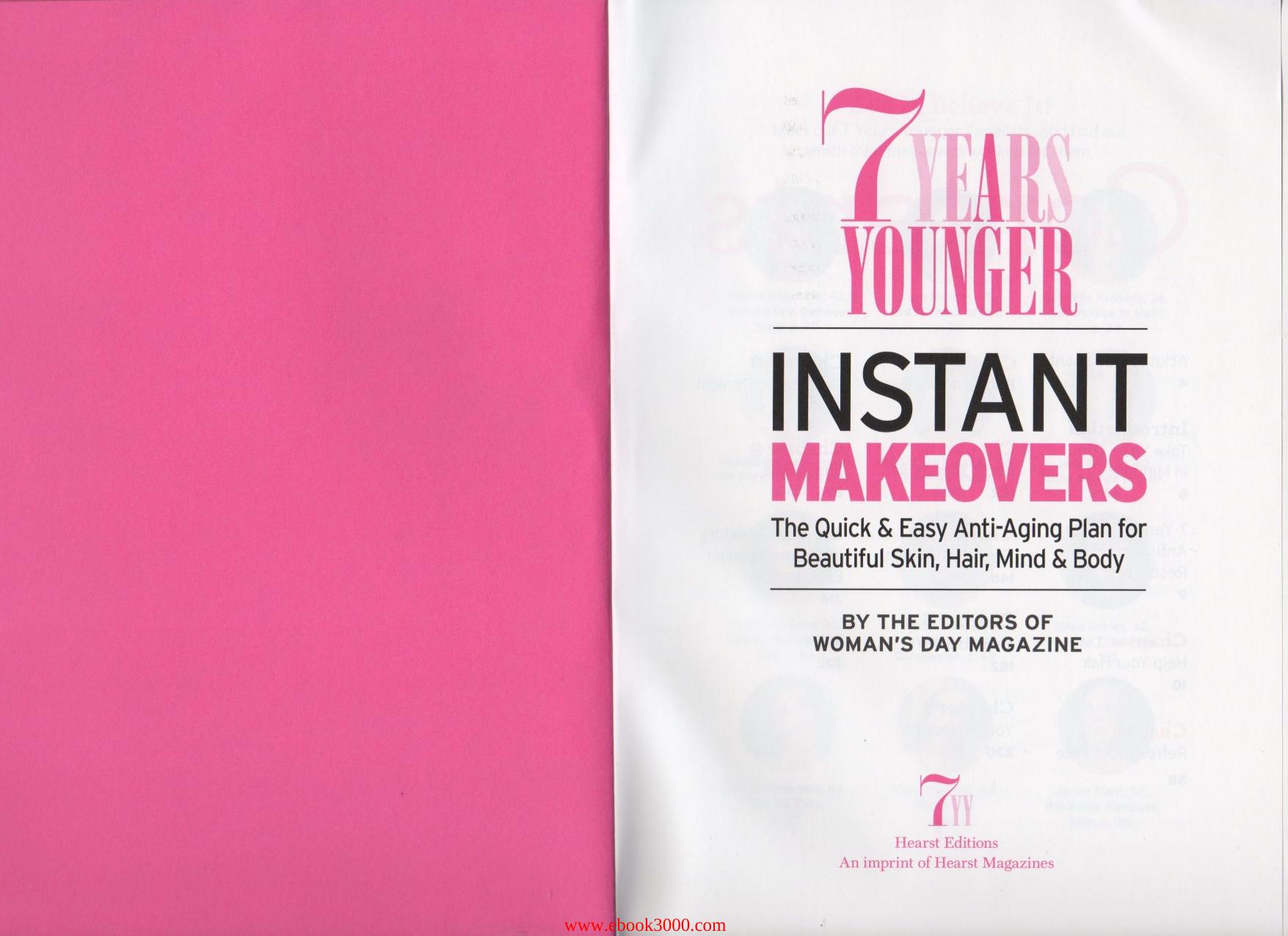7 Years Younger Instant Makeovers: The Quick & Easy Anti-Aging Plan for Beautiful Skin, Hair, Mind & Body by Unknow