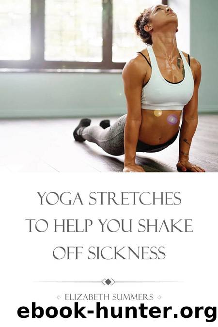 7 Yoga Stretches to Help You Shake off Sickness by Unknown