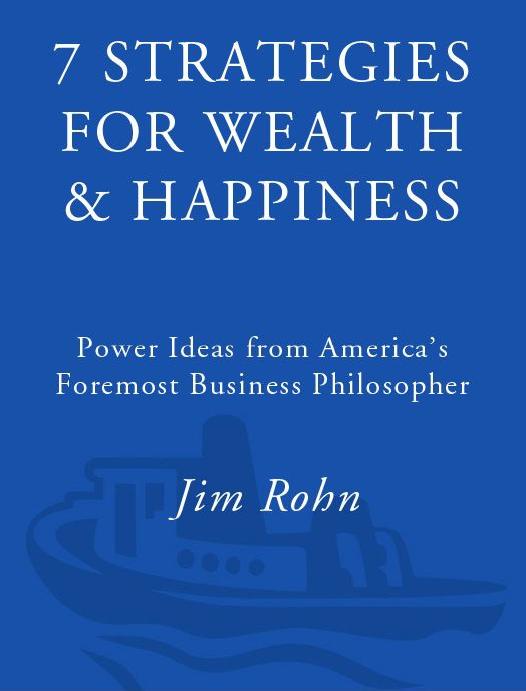 7 strategies for wealth & happiness : power ideas from America's foremost business philosopher by Rohn E. James