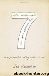 7: An Experimental Mutiny Against Excess by Hatmaker Jen