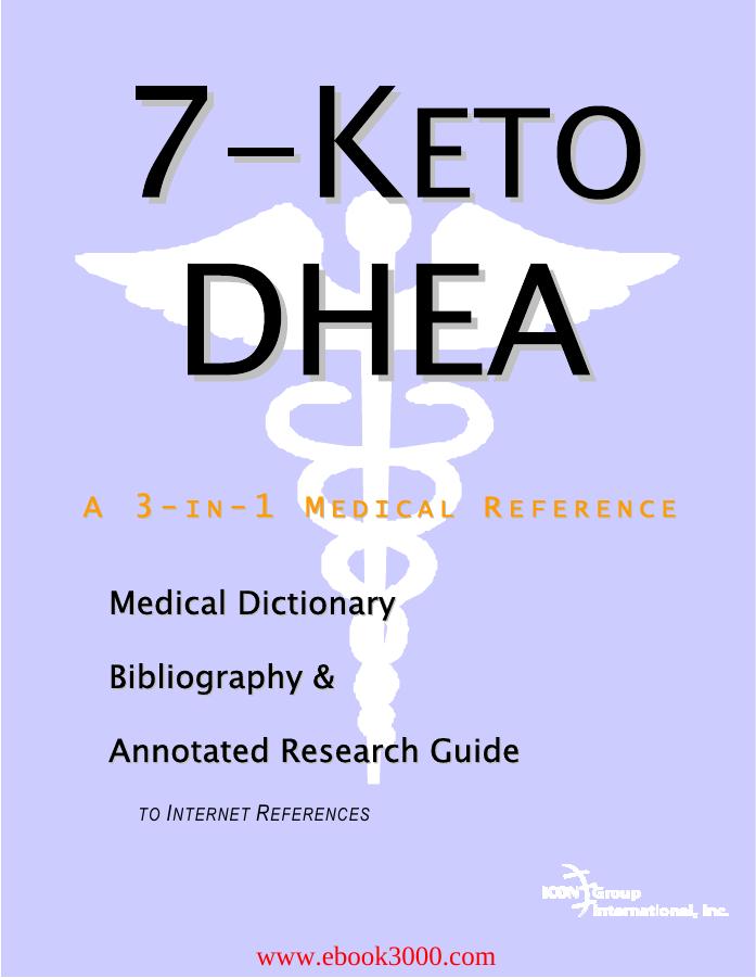 7-Keto DHEA - A Medical Dictionary, Bibliography, and Annotated Research Guide to Internet References by Unknow