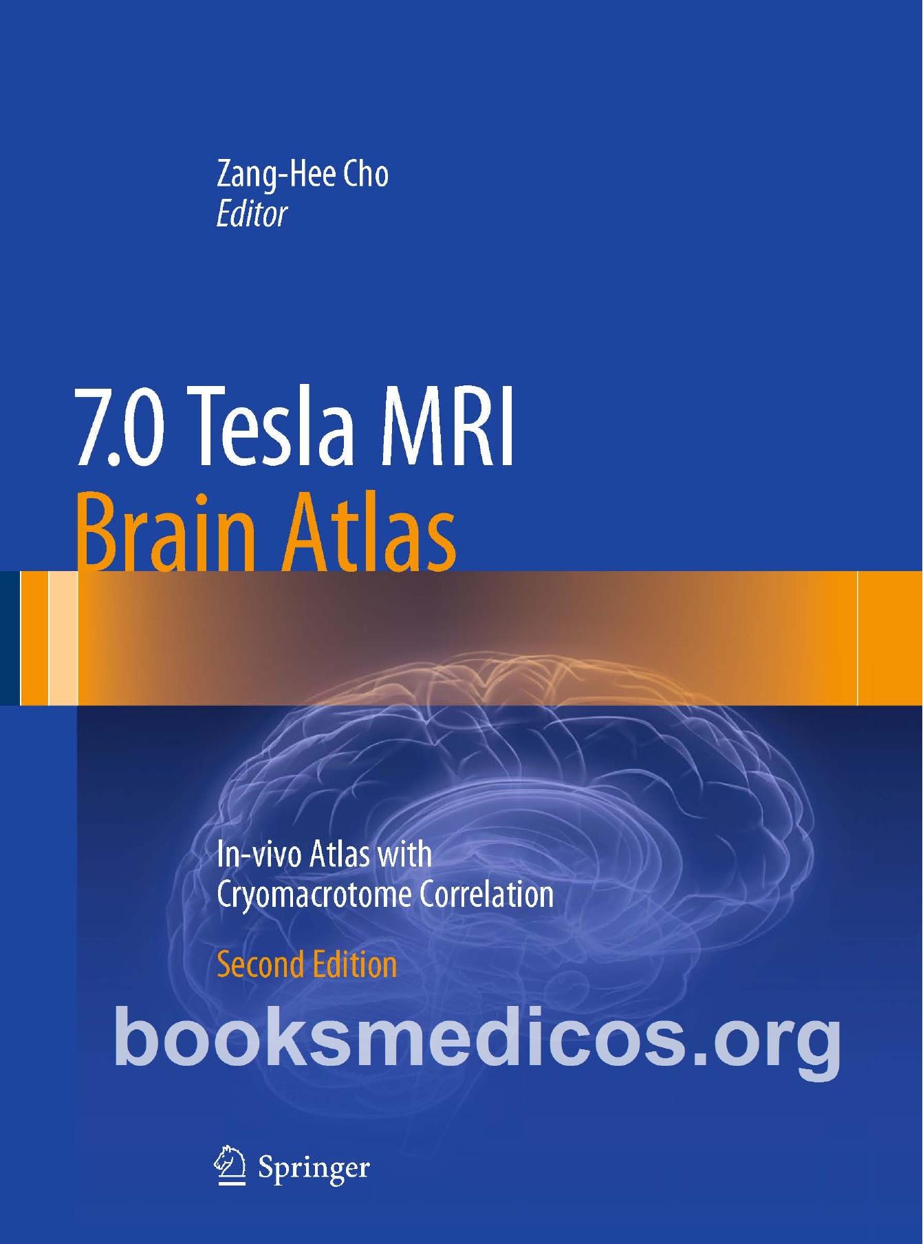 7.0 Tesla MRI Brain Atlas : In-vivo Atlas with Cryomacrotome Correlation by Cho Zang-Hee